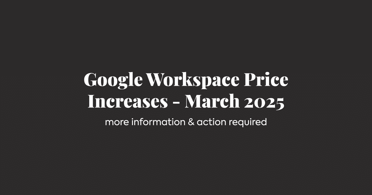 Google Workspace Price Changes March 2025 - Ballyhoo