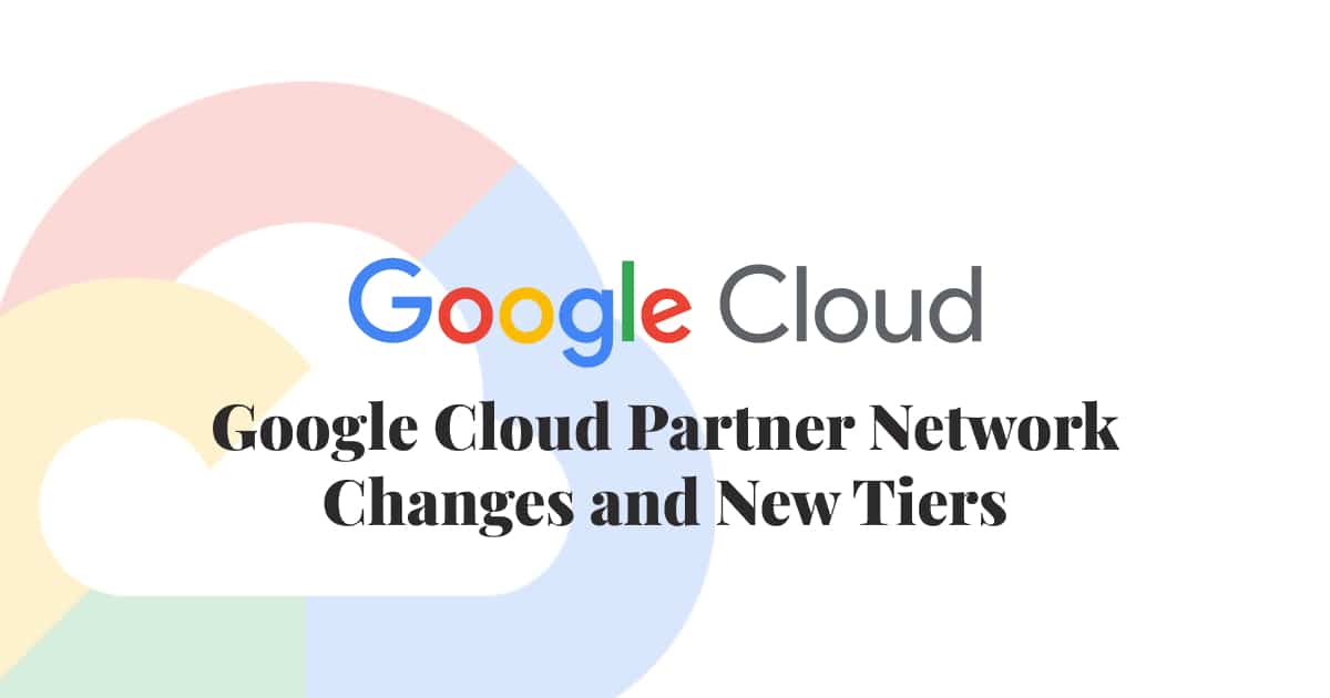 Google Cloud Partner Network Changes and New Tiers - Ballyhoo